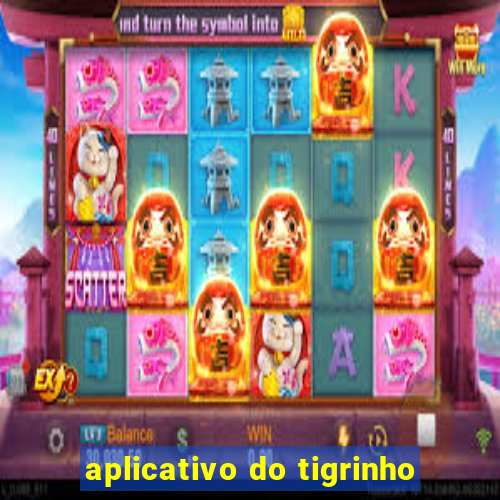 aplicativo do tigrinho